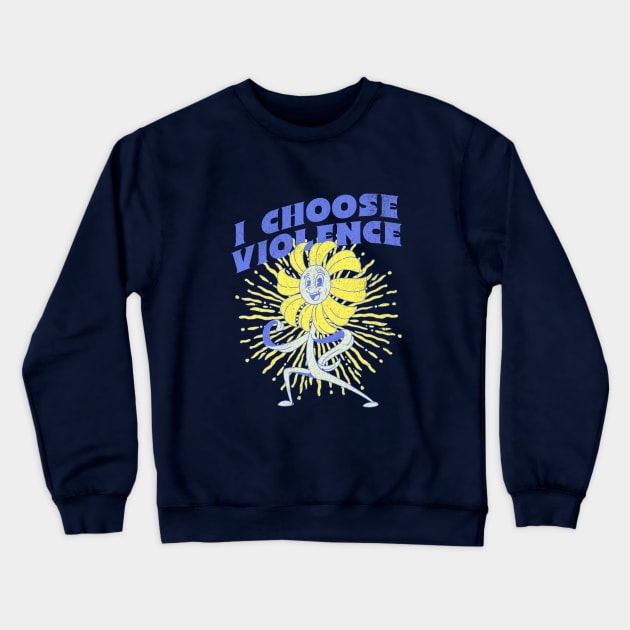 I choose violence Crewneck Sweatshirt by BodinStreet